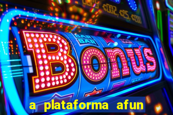 a plataforma afun paga mesmo